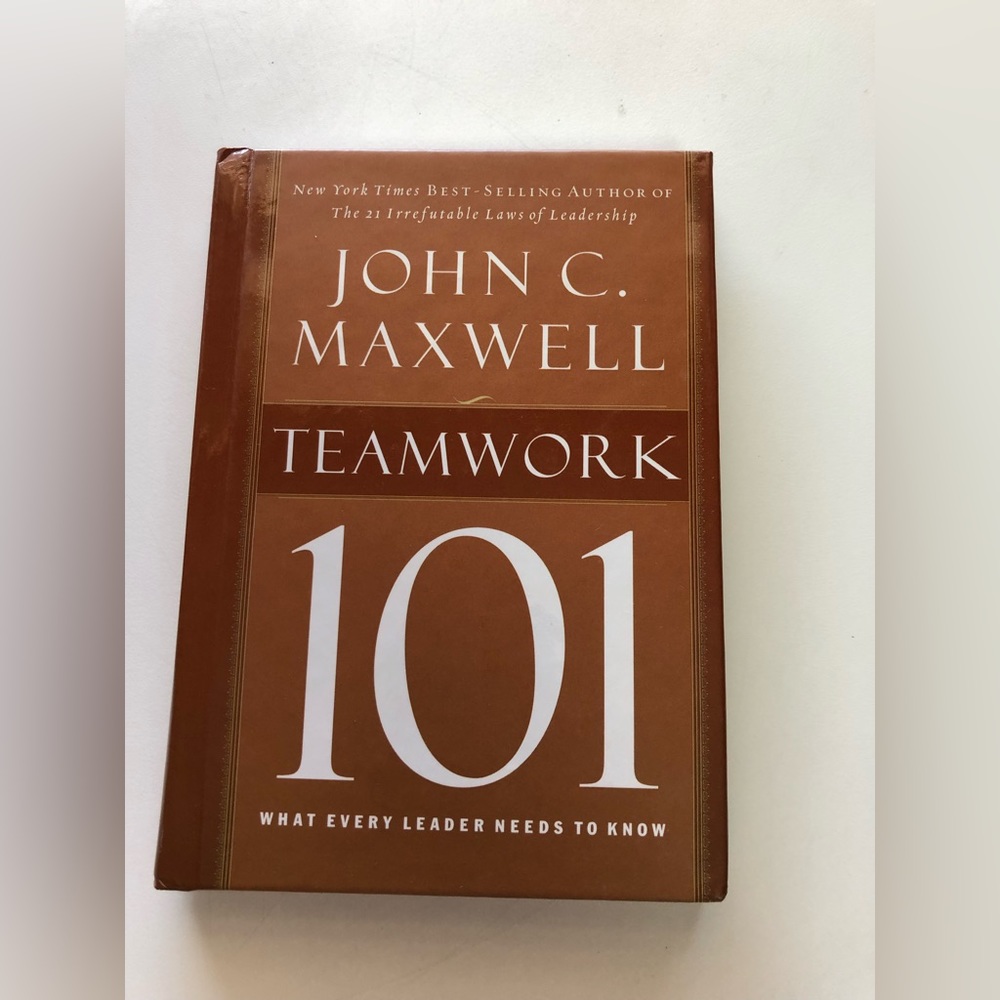 Teamwork 101: What Every Leader Needs to Know by John C Maxwell